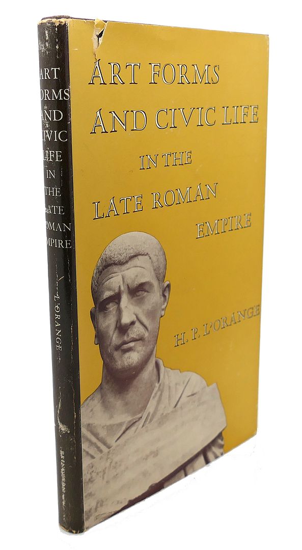 H. P. L'ORANGE - Art Forms and CIVIC Life in the Late Roman Empire