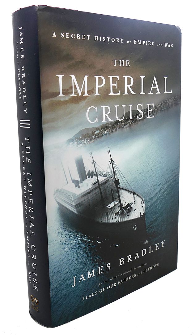 JAMES BRADLEY - The Imperial Cruise a Secret History of Empire and War