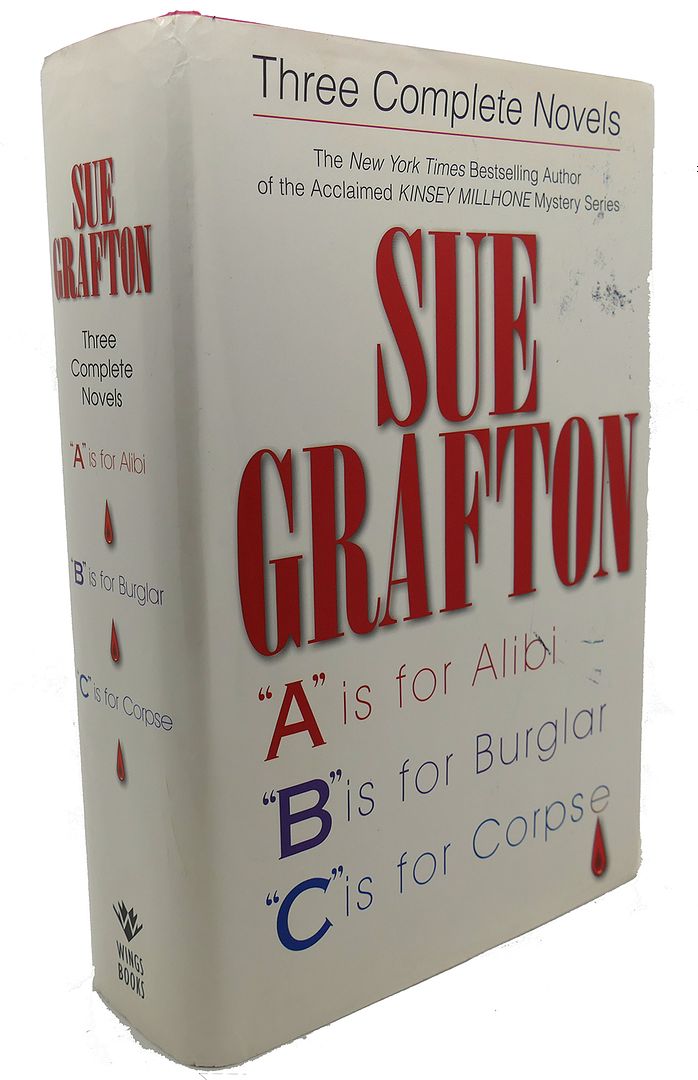 SUE GRAFTON - Sue Grafton : Three Complete Novels; a, B & C: A Is for Alibi; B Is for Burglar; C Is for Corpse