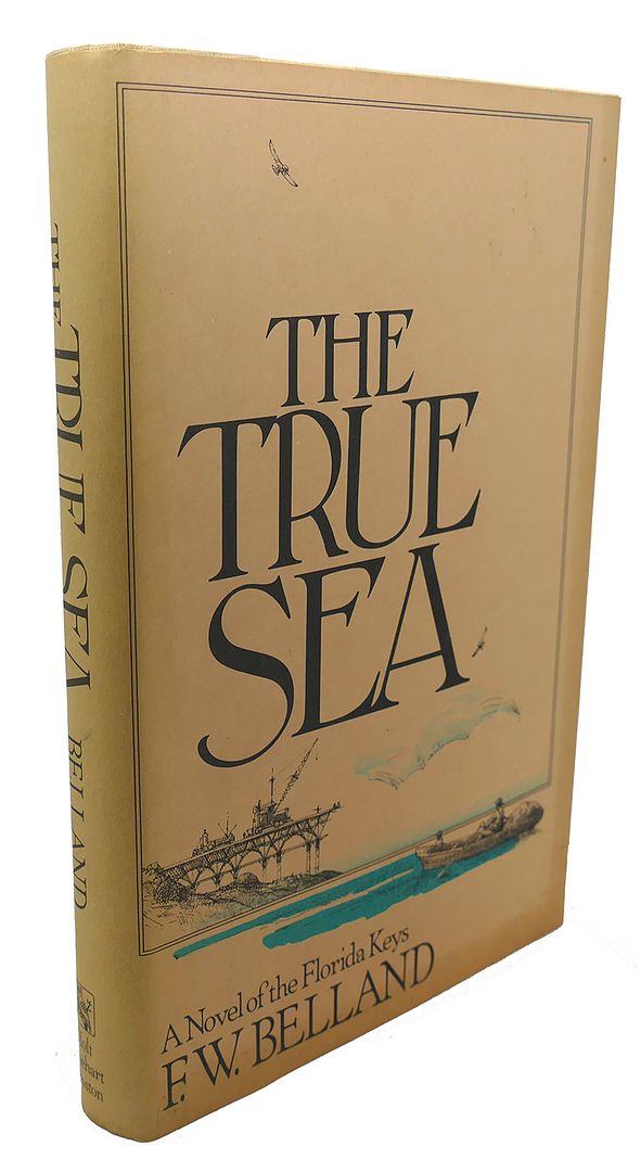 F. W. BELLAND - The True Sea : A Novel