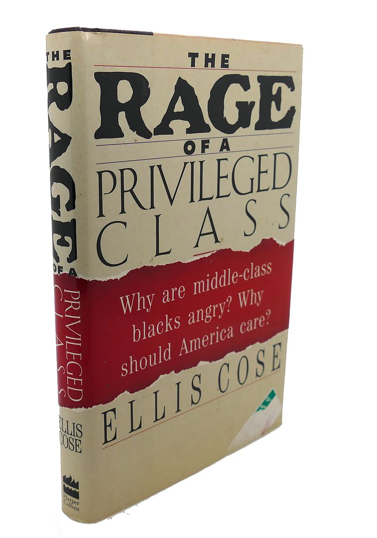 ELLIS COSE - The Rage of a Privileged Class