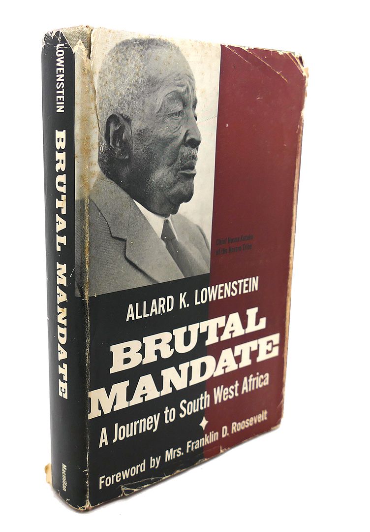 ALLARD K. LOWENSTEIN - Brutal Mandate : A Journey to South West Africa