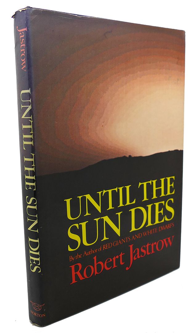 ROBERT JASTROW - Until the Sun Dies