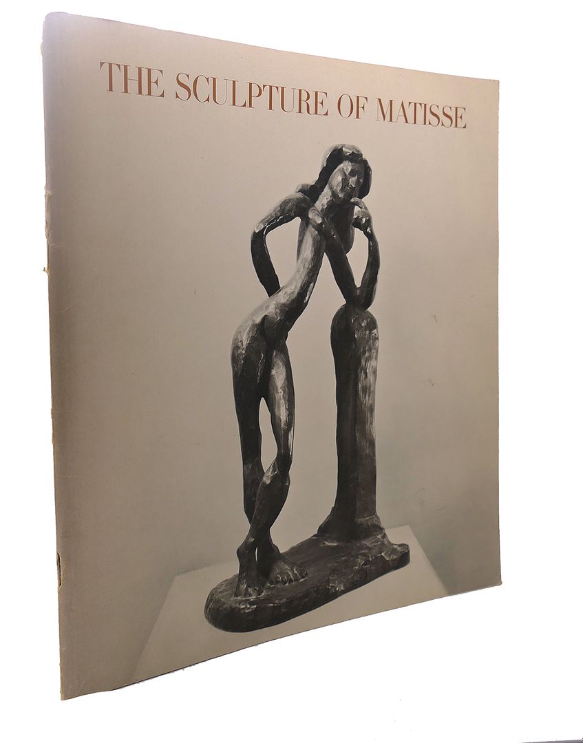 HENRI MATISSE, ALICIA LEGG - The Sculpture of Matisse