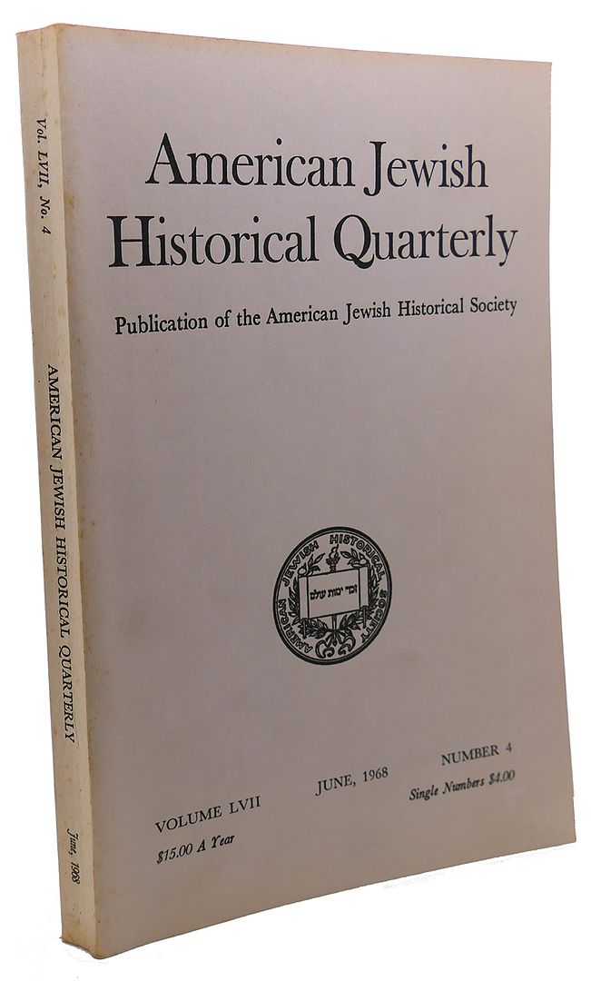  - American Jewish Historical Quarterly, Volume LVII, June, 1968, Number 4