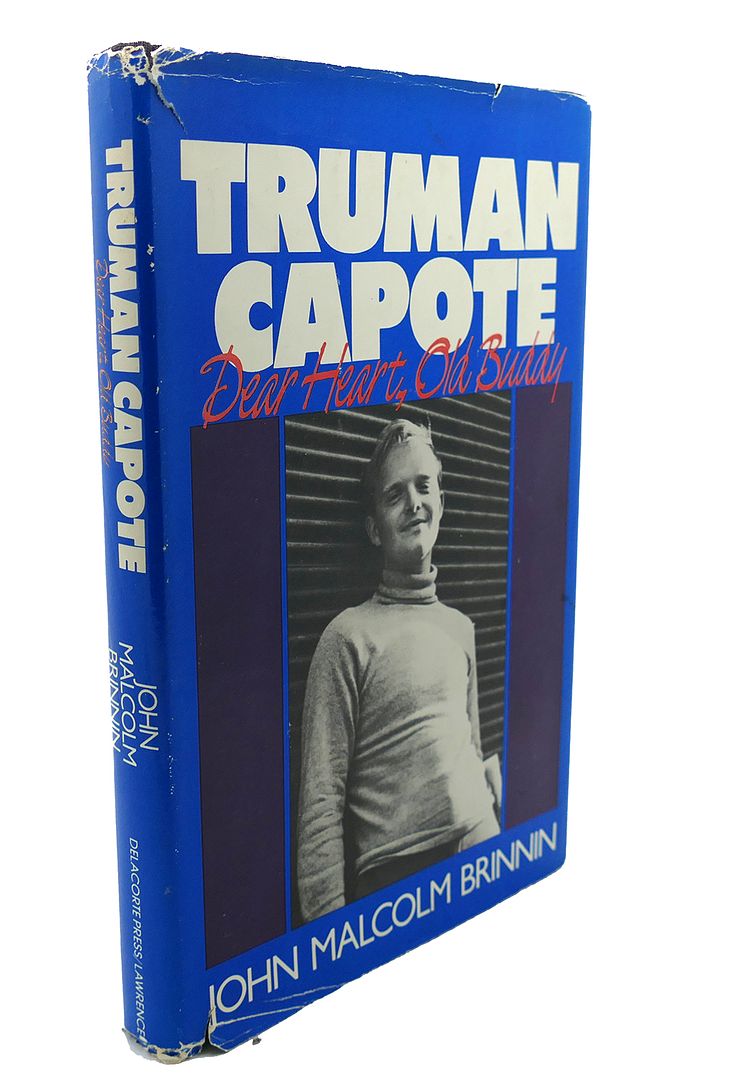 JOHN MALCOLM BRINNIN - Truman Capote : Dear Heart Old Buddy