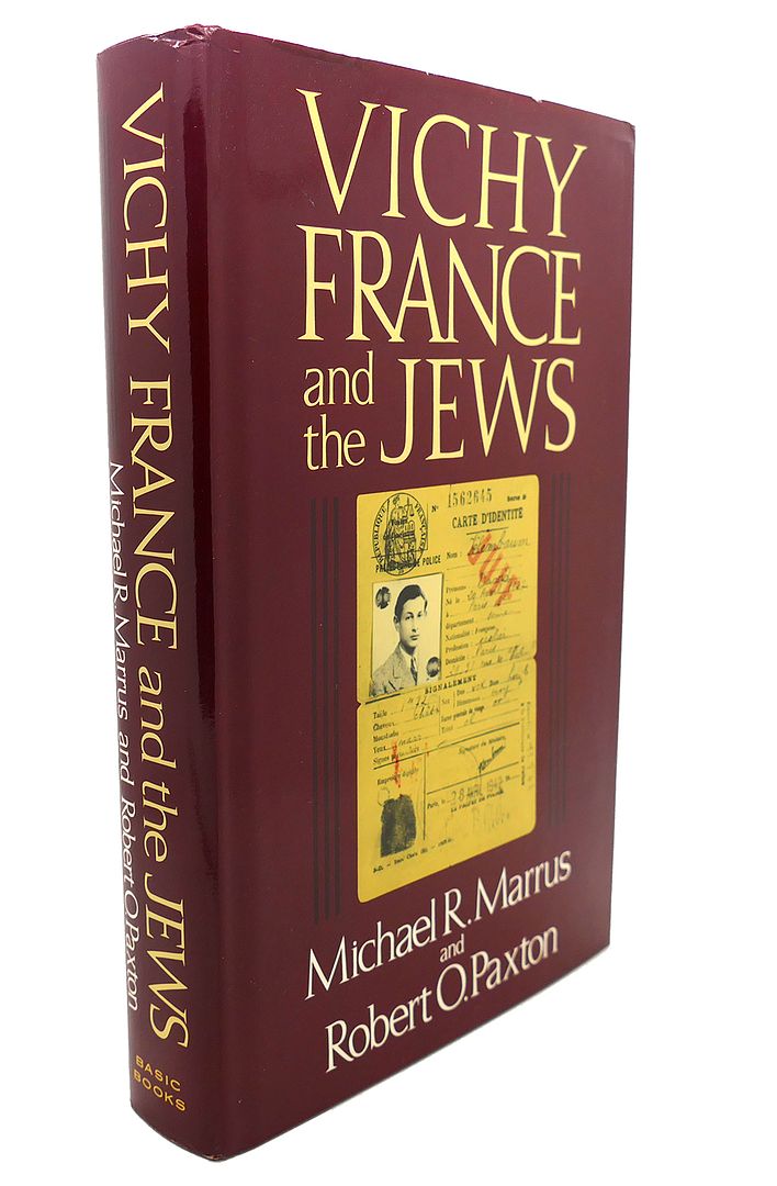 MICHAEL R. MARRUS, ROBERT PAXTON - Vichy France & the Jews