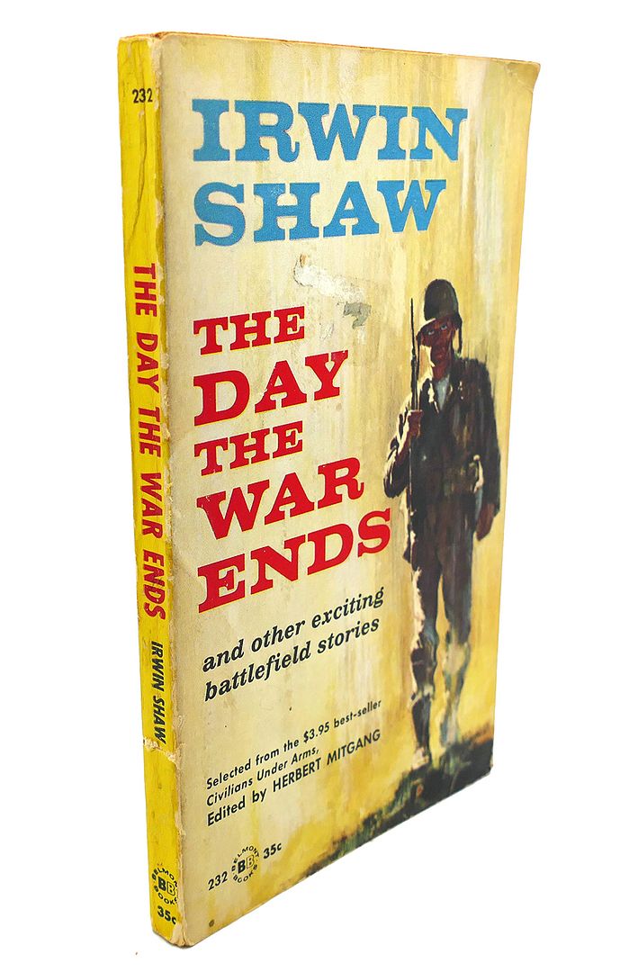 THE DAY THE WAR ENDS, Irwin Shaw THE DAY THE WAR ENDS, Irwin Shaw