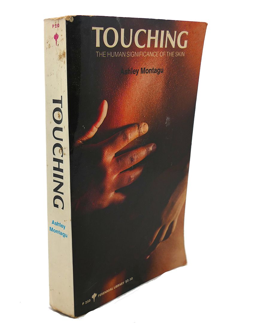ASHLEY MONTAGU - Touching : The Human Significance of the Skin