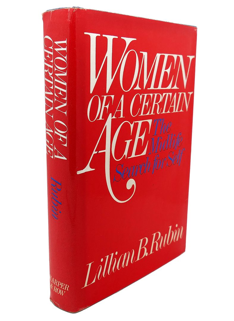 LILLIAN B RUBIN - Women of a Certain Age : The Midlife Search for Self