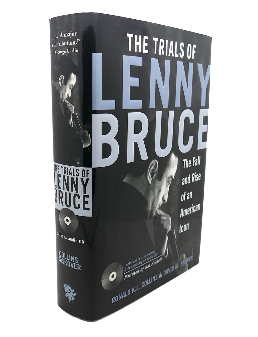 RONALD K. L. COLLINS, DAVID M. SKOVER - The Trials of Lenny Bruce : The Fall and Rise of an American Icon