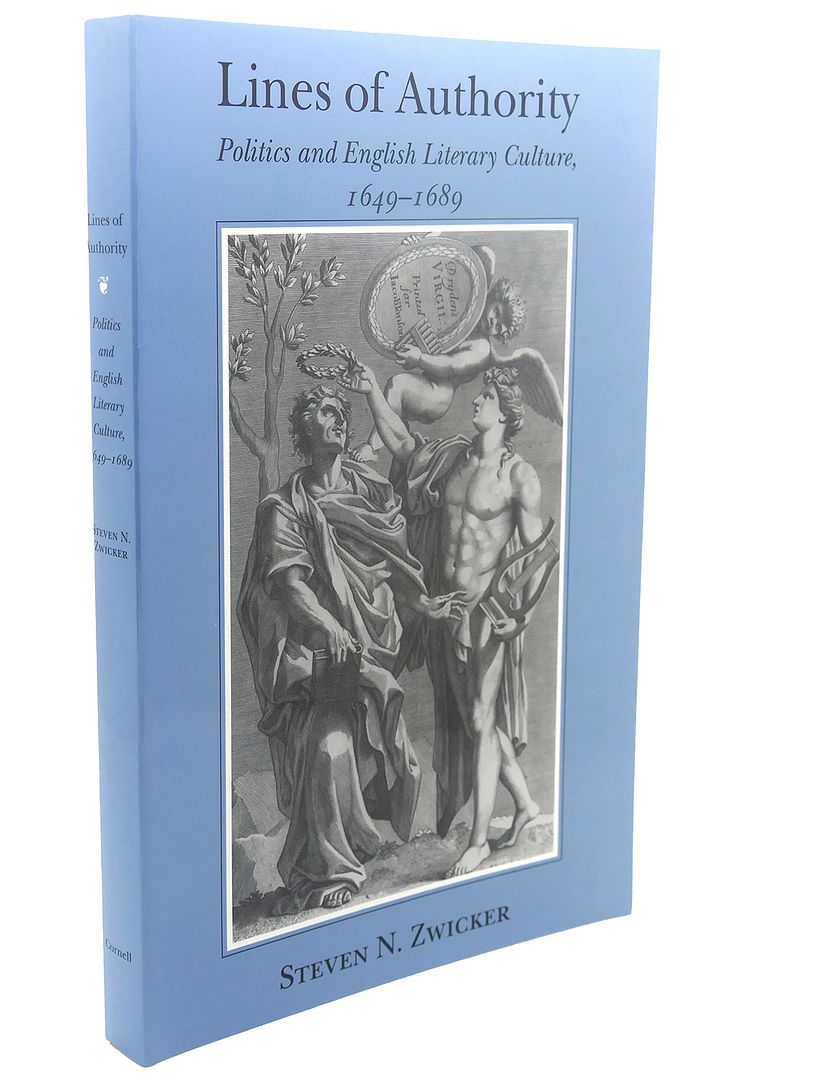 LINES OF AUTHORITY : Politics and English Literary Culture, 1649-1689, Steven N. Zwicker LINES OF AUTHORITY : Politics and English Literary Culture, 1649-1689, Steven N. Zwicker