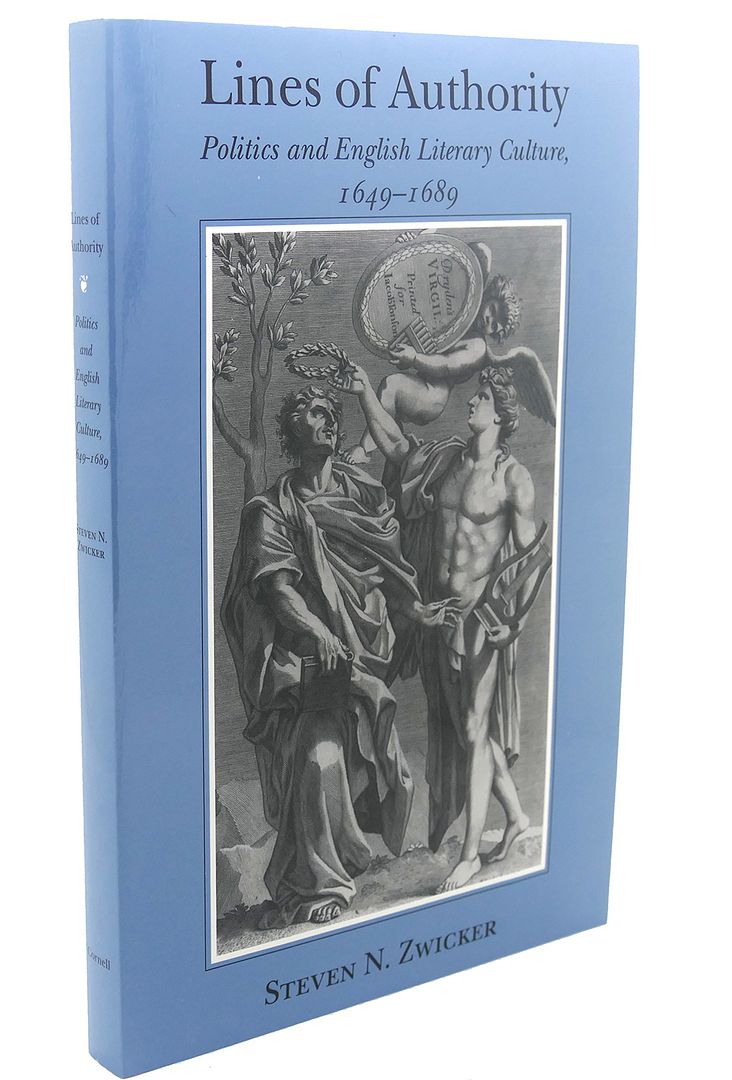 LINES OF AUTHORITY : Politics and English Literary Culture, 1649-1689, Steven N. Zwicker LINES OF AUTHORITY : Politics and English Literary Culture, 1649-1689, Steven N. Zwicker