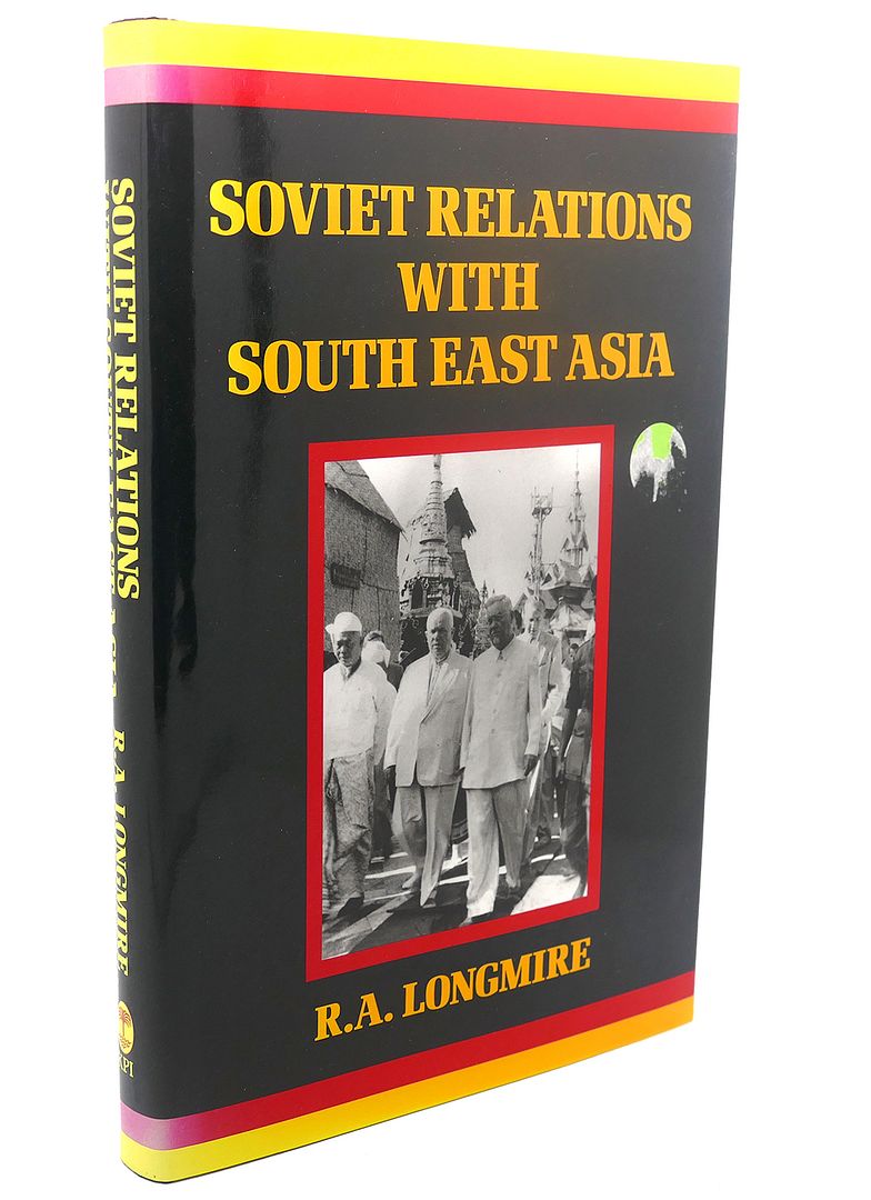 SOVIET RELATIONS WITH SOUTH EAST, Longmire SOVIET RELATIONS WITH SOUTH EAST, Longmire