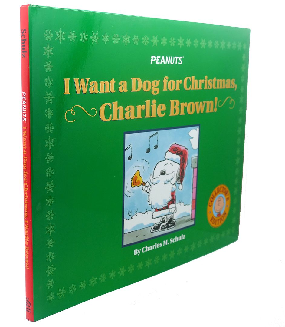 I WANT A DOG FOR CHRISTMAS, CHARLIE BROWN!, Charles M. Schulz I WANT A DOG FOR CHRISTMAS, CHARLIE BROWN!, Charles M. Schulz