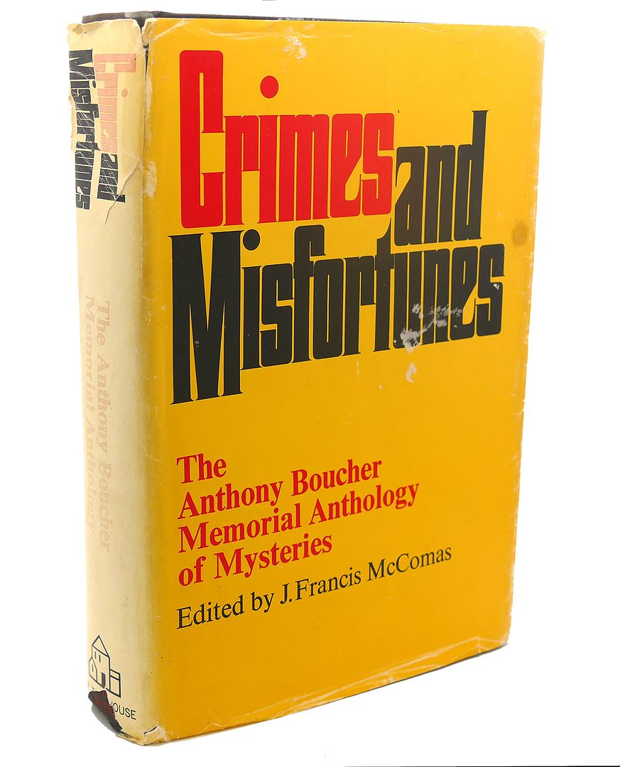 J. FRANCIS MCCOMAS - Crimes and Misfortunes : The Anthony Boucher Memorial Anthology of Mysteries