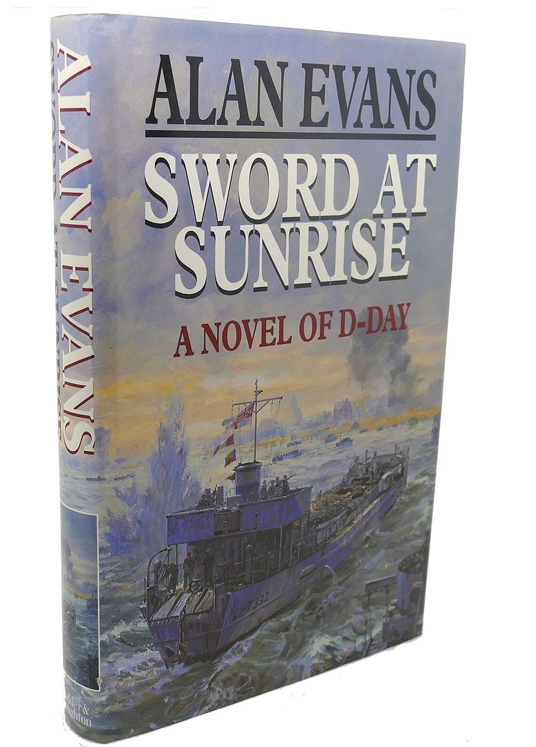 ALAN EVANS - Sword at Sunrise : A Novel of D-Day