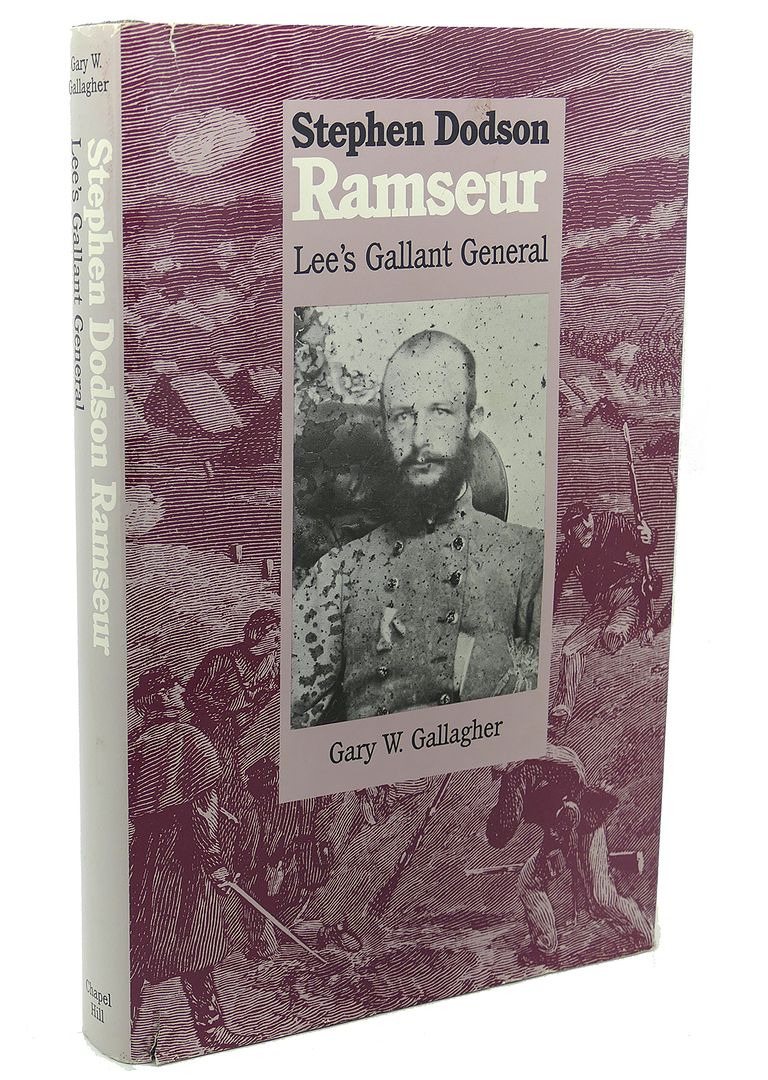 GARY W. GALLAGHER - Stephen Dodson Ramseur : Lee's Gallant General