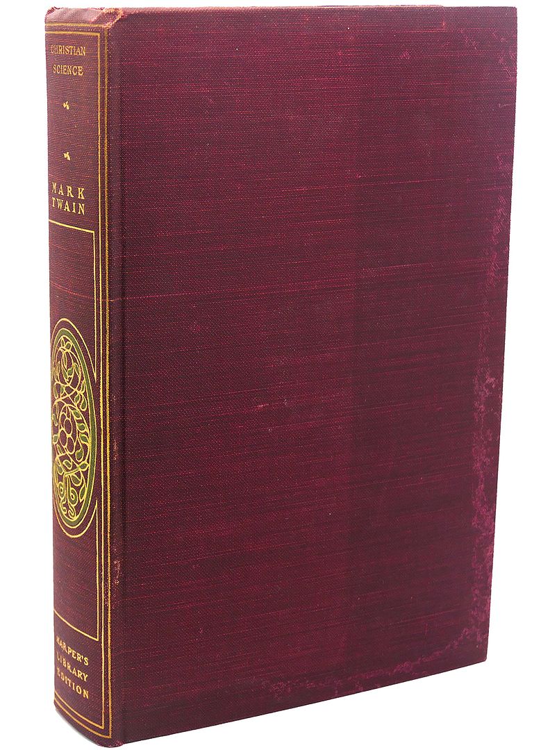 CHRISTIAN SCIENCE : With Notes Containing Corrections to Date, Mark Twain CHRISTIAN SCIENCE : With Notes Containing Corrections to Date, Mark Twain