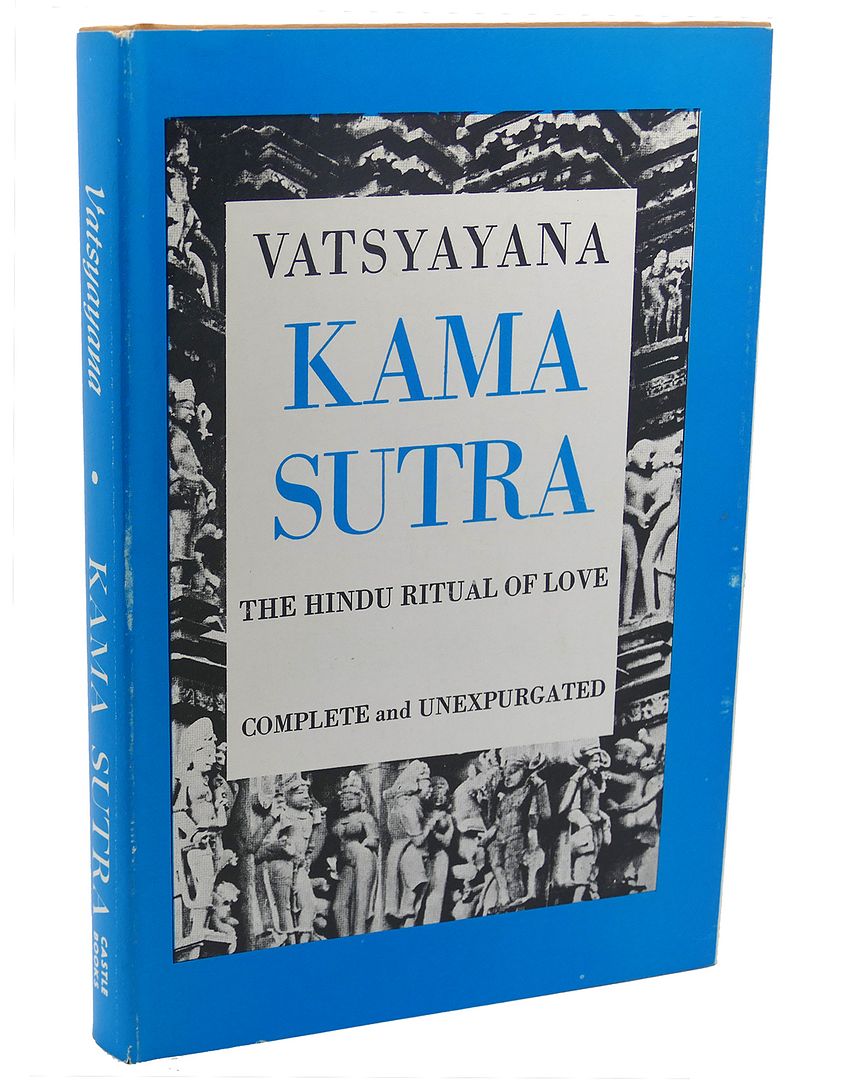 KAMA SUTRA : The Hindu Ritual of Love, Vatsyayana KAMA SUTRA : The Hindu Ritual of Love, Vatsyayana