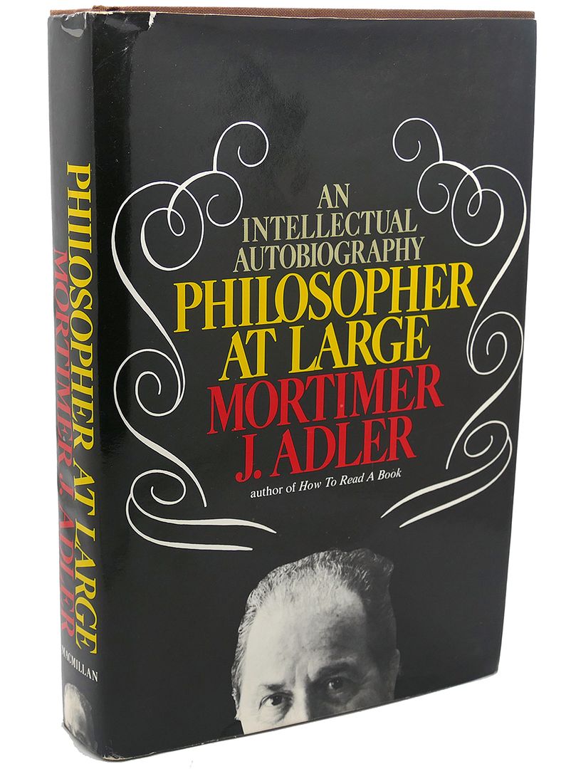 MORTIMER JEROME ADLER - Philosopher at Large : An Intellectual Autobiography