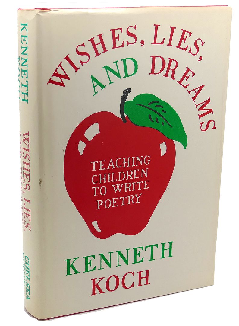 KENNETH KOCH - Wishes, Lies, and Dreams : Teaching Children to Write Poetry