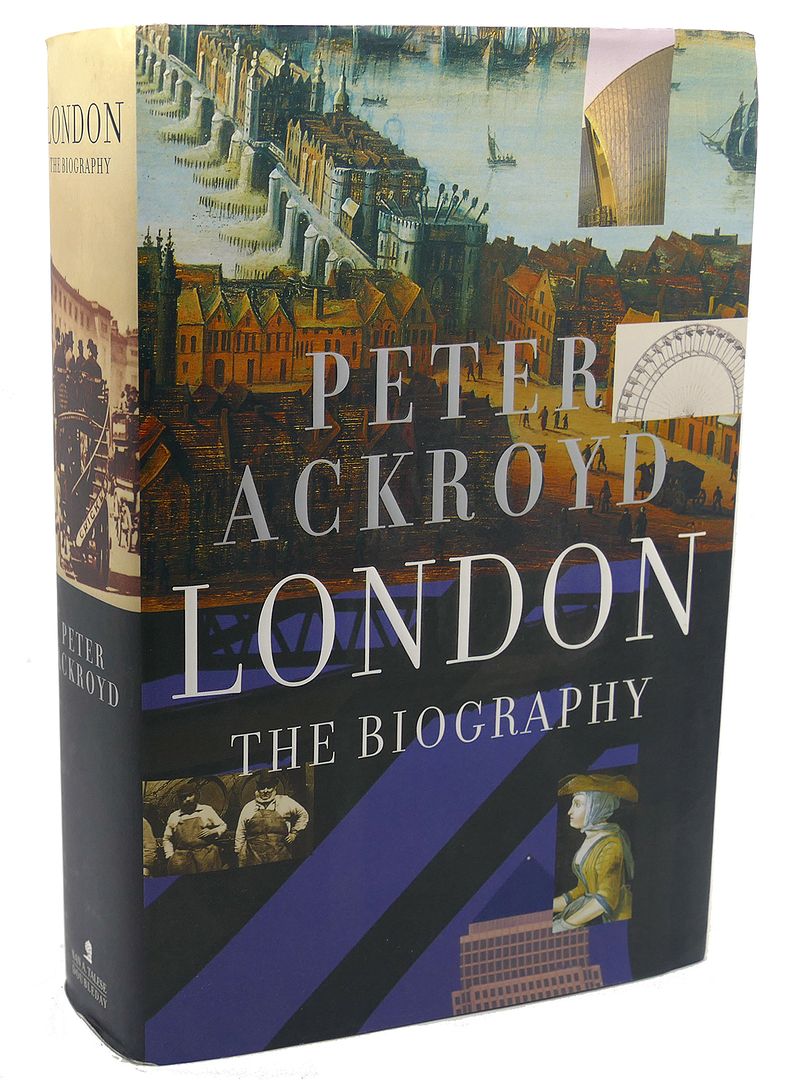 PETER ACKROYD - London the Biography