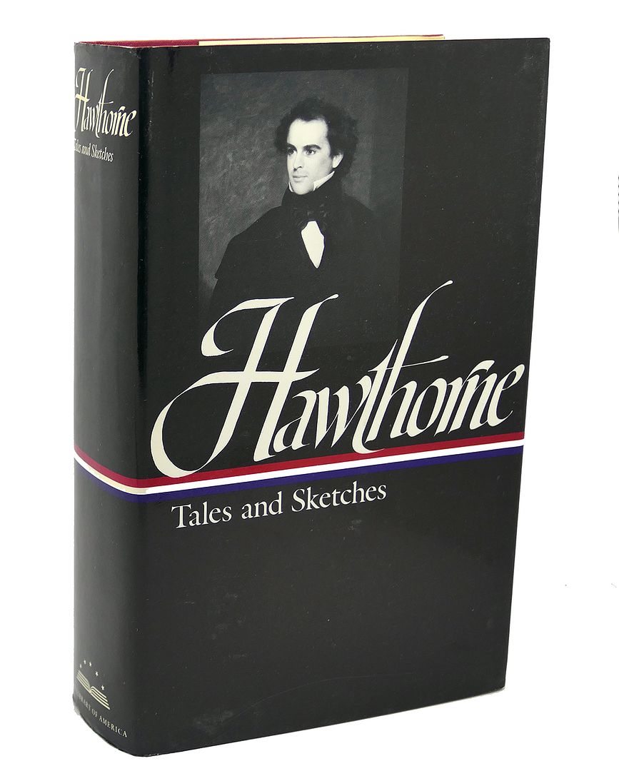 NATHANIEL HAWTHORNE : Tales and Sketches, Nathaniel Hawthorne NATHANIEL HAWTHORNE : Tales and Sketches, Nathaniel Hawthorne