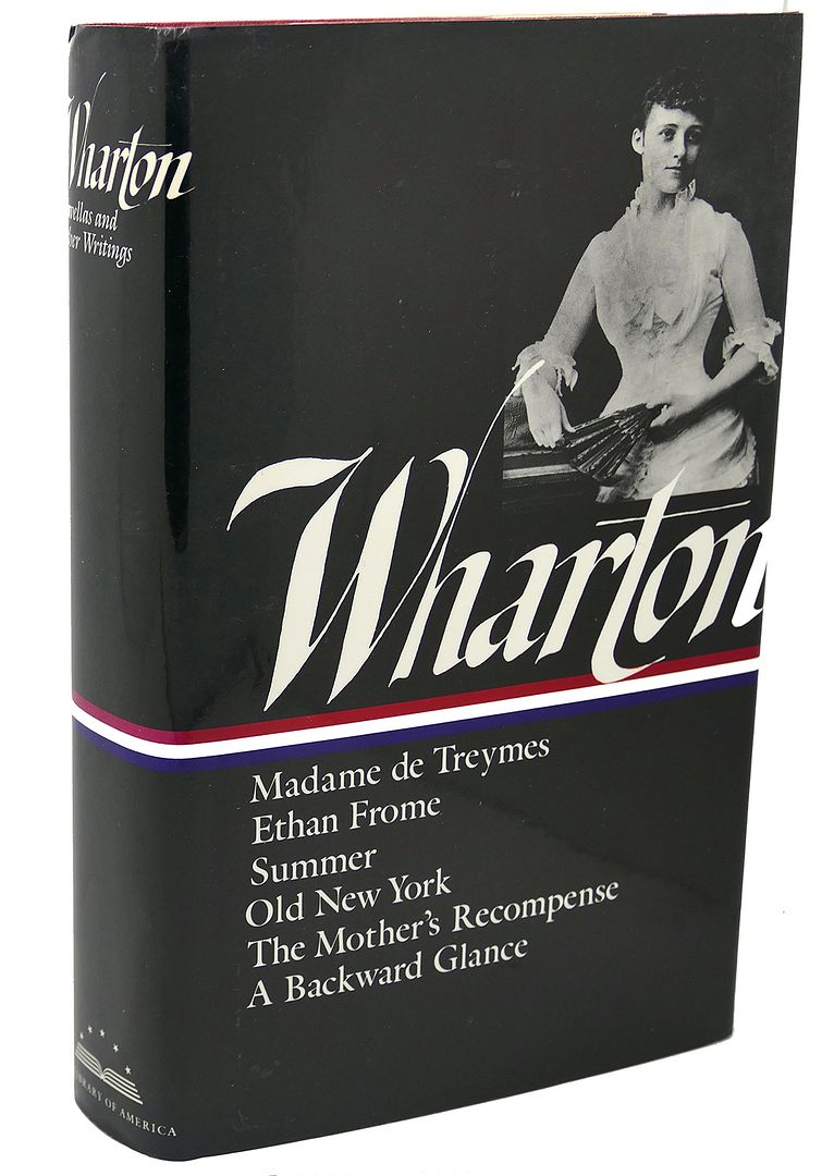 EDITH WHARTON : Novellas and Other Writings : Madame De Treymes / Ethan Frome / Summer / Old New York / The Mother's Recompense / A Backward Glance, Edith Wharton, Cynthia Griffin Wolff EDITH WHARTON : Novellas and Other Writings : Madame De Treymes / Ethan Frome / Summer / Old New York / The Mother's Recompense / A Backward Glance, Edith Wharton, Cynthia Griffin Wolff