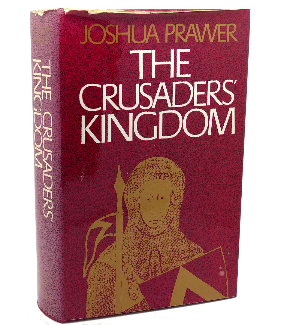 THE CRUSADERS KINGDOM : European Colonialism in the Middle Ages, Joshua Prawer THE CRUSADERS KINGDOM : European Colonialism in the Middle Ages, Joshua Prawer
