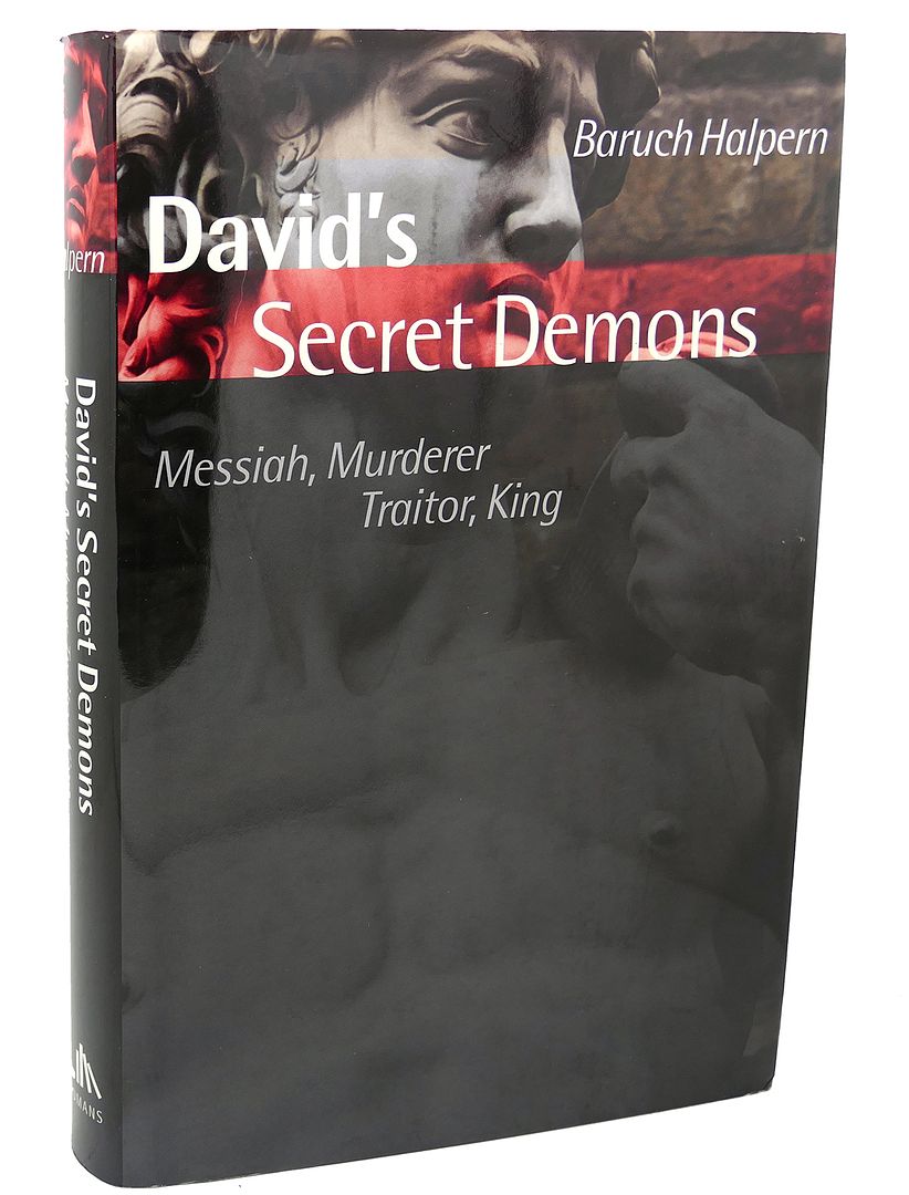 BARUCH HALPERN - David's Secret Demons : Messiah, Murderer, Traitor, King