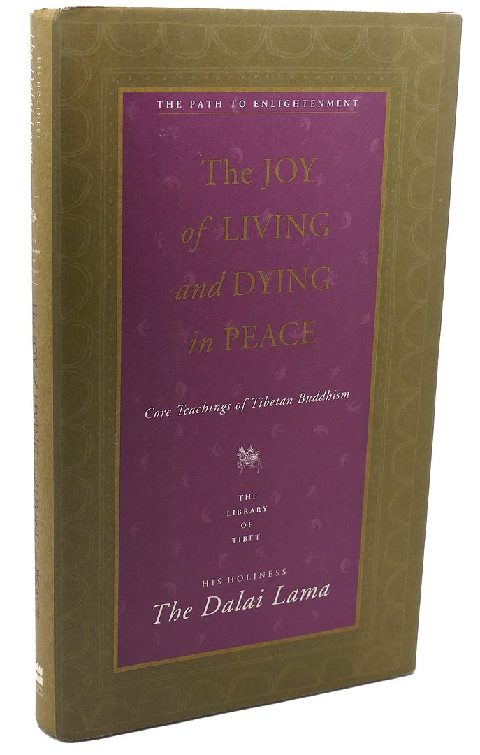 DALAI LAMA & DONALD S. LOPEZ JR. - The Joy of Living and Dying in Peace : Core Teachings of Tibetan Buddhism