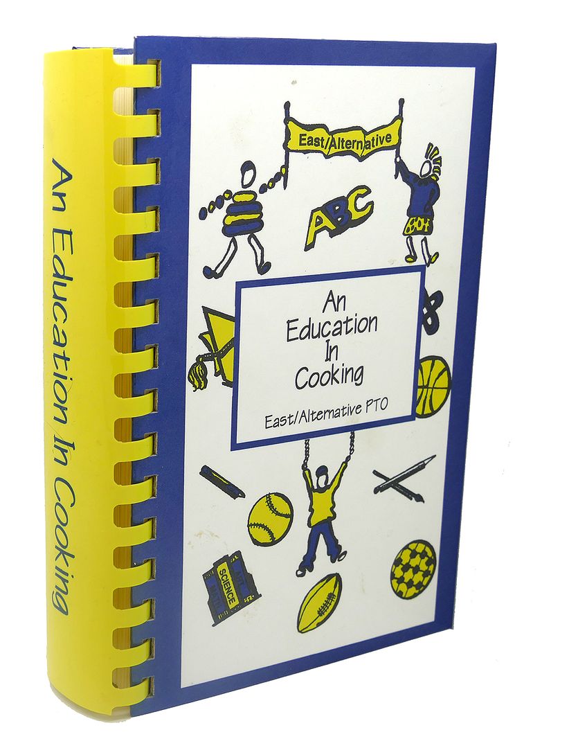  - An Education in Cooking, Math, Art Science : A Collection of Recipes