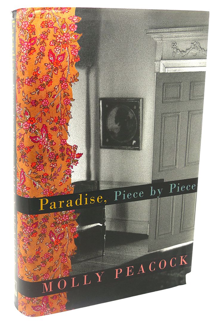 MOLLY PEACOCK - Paradise, Piece by Piece