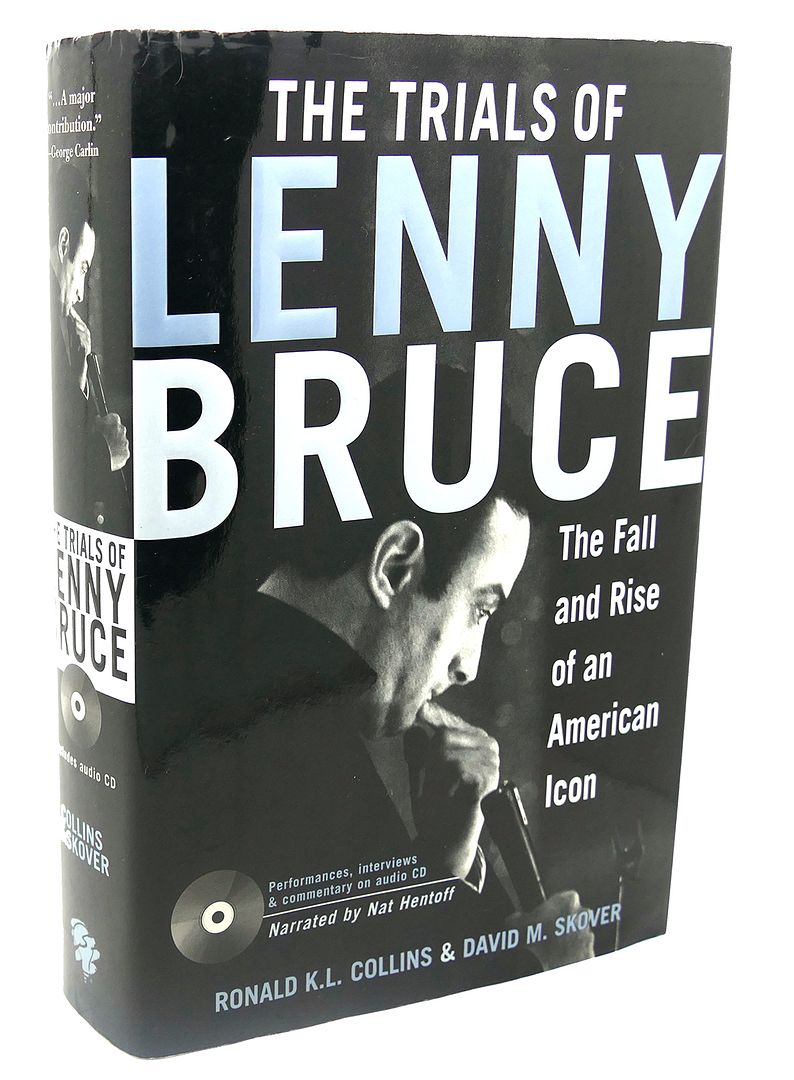 RONALD K. L. COLLINS, DAVID M. SKOVER - The Trials of Lenny Bruce : The Fall and Rise of an American Icon