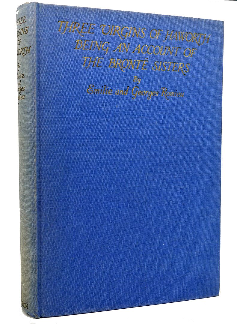 EMILIE AND GEORGES ROMIEU - Three Virgins of Haworth Being an Account of the Bronte Sisters