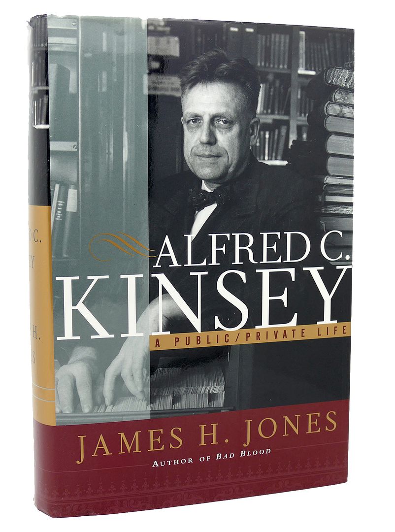 JAMES H. JONES - Alfred C. Kinsey a Public/Private Life