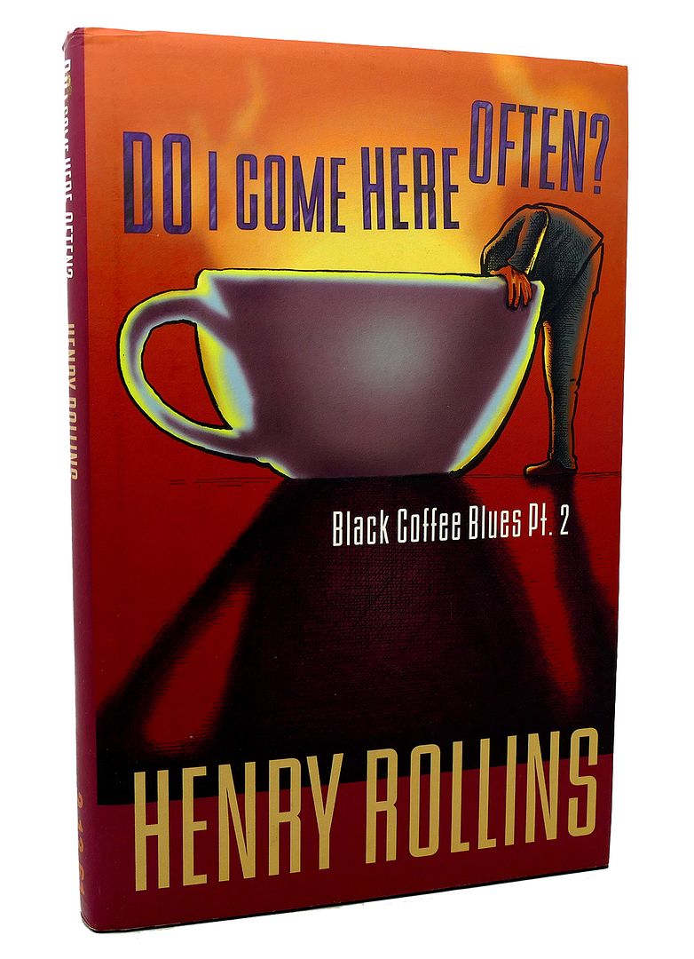 HENRY ROLLINS - Do I Come Here Often? Black Coffee Blues Pt. 2
