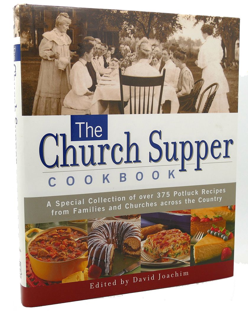 DAVID JOACHIM - The Church Supper Cookbook a Special Collection of over 375 Potluck Recipes from Families and Churches Across the Country