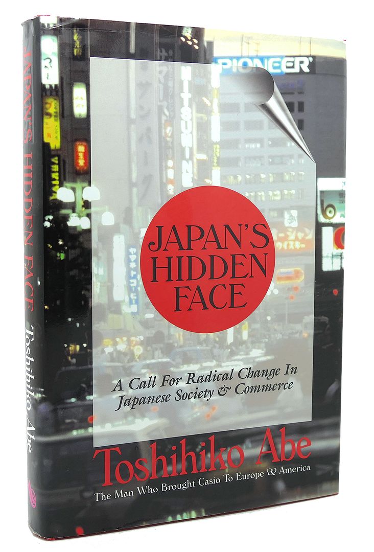 TOSHIHIKO ABE - Japan's Hidden Face a Call for Radical Change in Japanese Society & Commerce