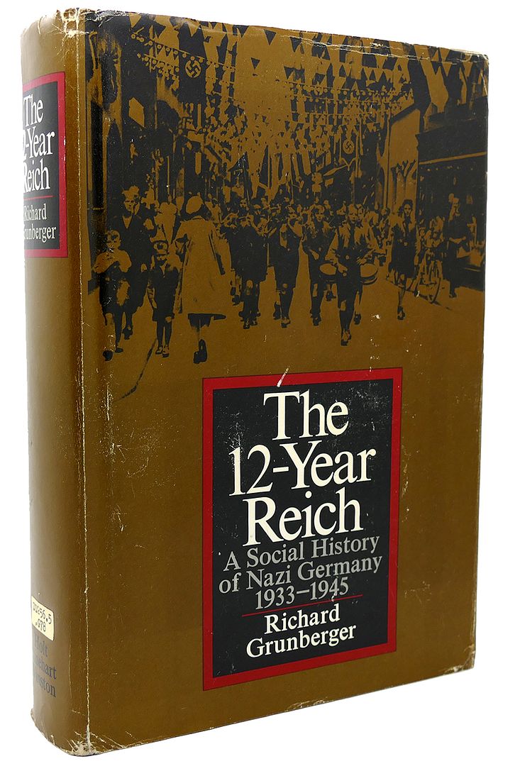 RICHARD GRUNBERGER - The 12-Year Reich; a Social History of Nazi Germany, 1933-1945