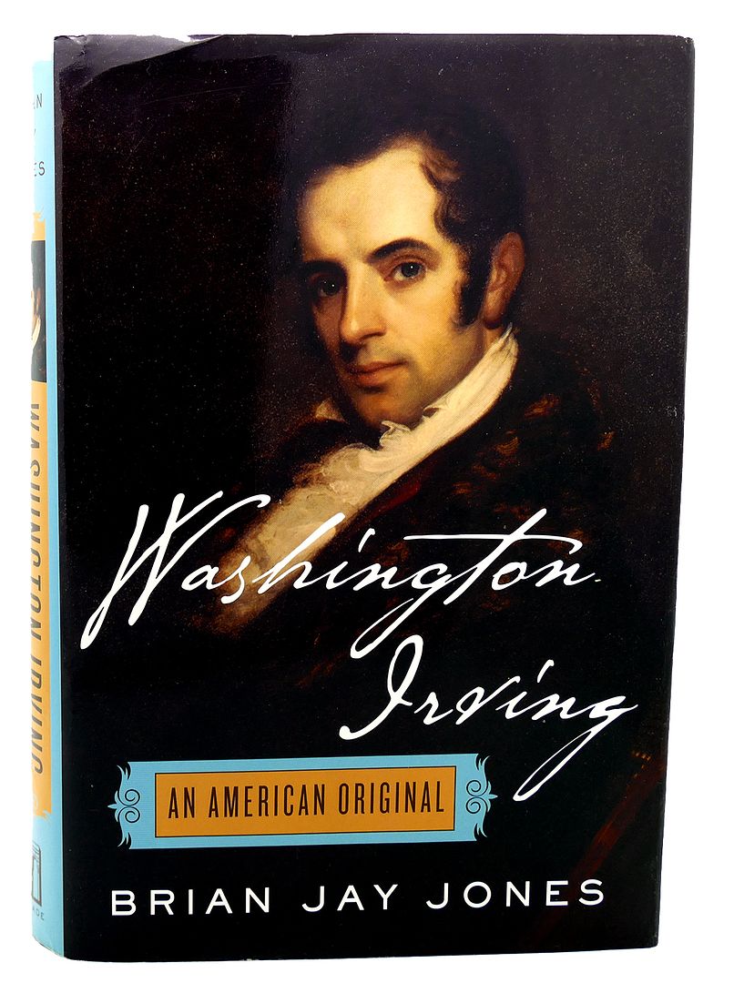 BRIAN JAY JONES - Washington Irving an American Original