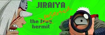 Jiraiya sama is the froggy hermit n the PERVERTED hermit