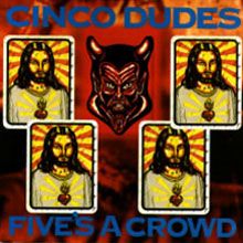 CINCO DUDES - FIVES A CROWD