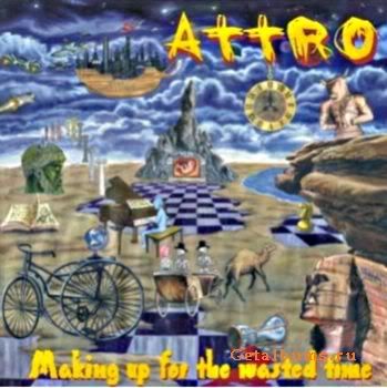 Attro - Making Up For The Wasted Time +5