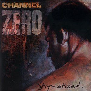 Channel Zero - Stigmatized For Life