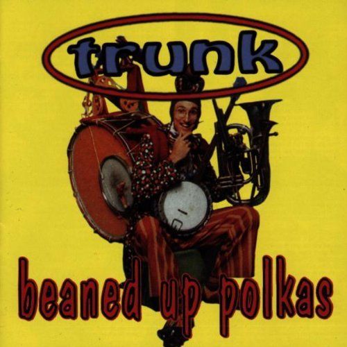 TRUNK - BEANED UP POLKAS