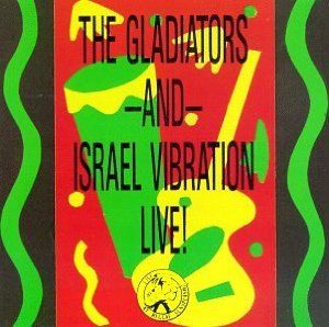 GLADIATORS & ISRAEL VIBRATION - LIVE!