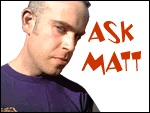 click here to ask Matt a question