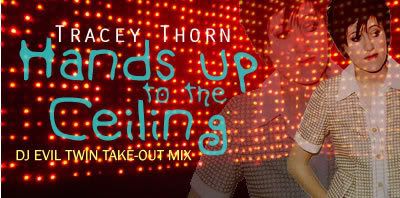 tracey thorn - hands up to the ceiling - dj evil twin take-out mix